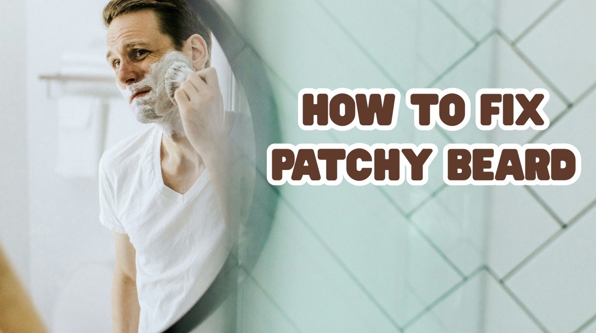 how to fix patchy beard