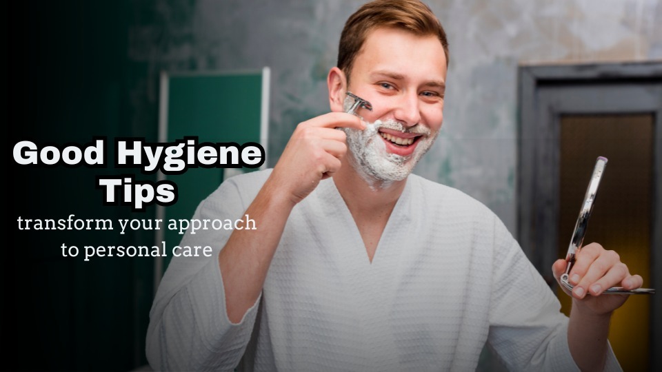 Good Hygiene Tips