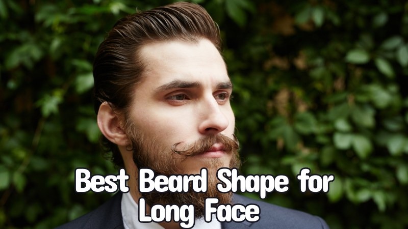Best Beard Shape for Long Face