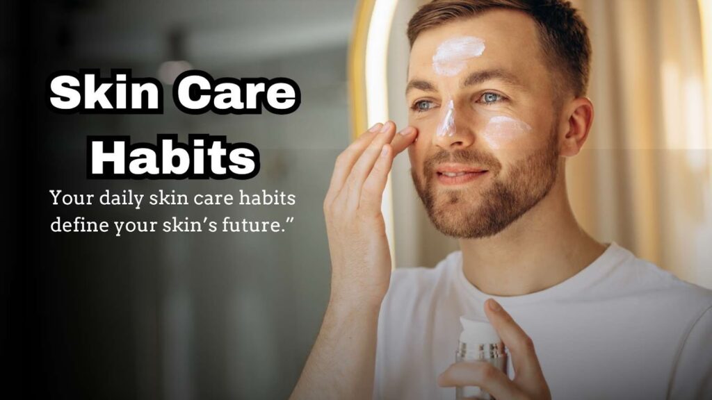 Skin Care Habits
