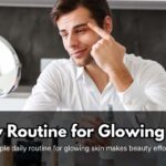 Daily Routine for Glowing Skin