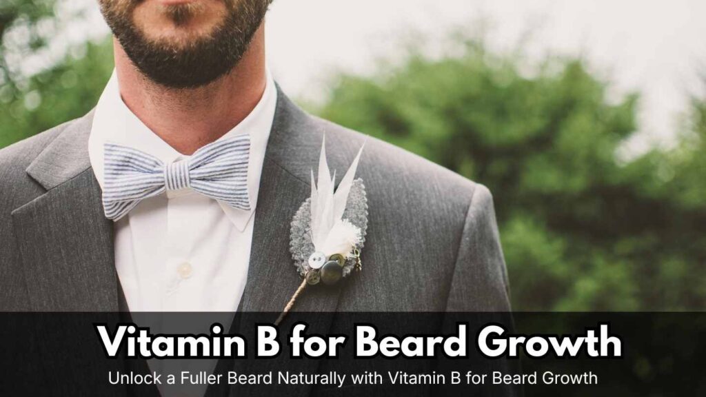 Vitamin B for Beard Growth