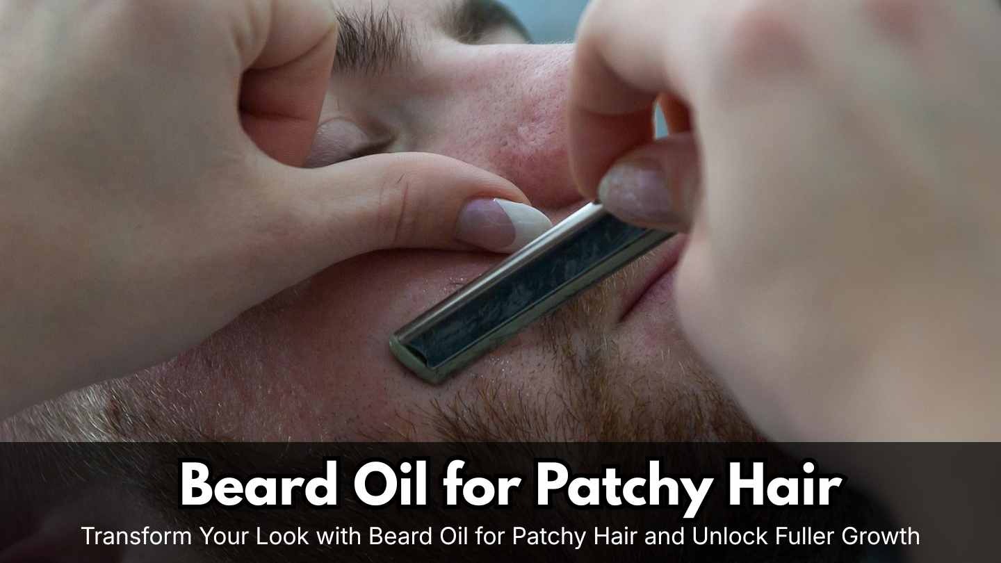 Beard Oil for Patchy Hair