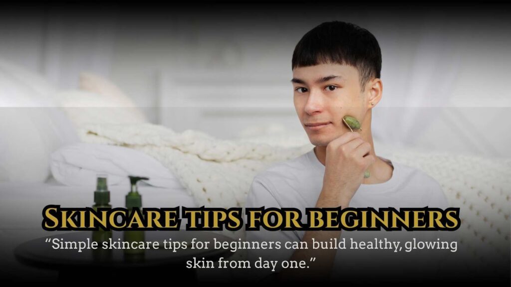 Skincare Tips for Beginners