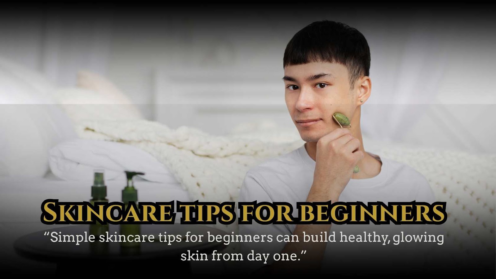 Skincare Tips for Beginners