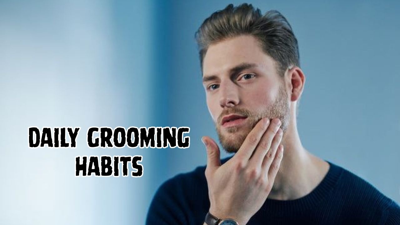 Daily grooming habits
