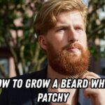 How to Grow a Beard When Patchy