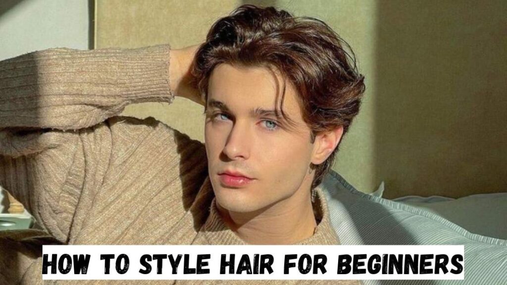 how to style hair for beginners