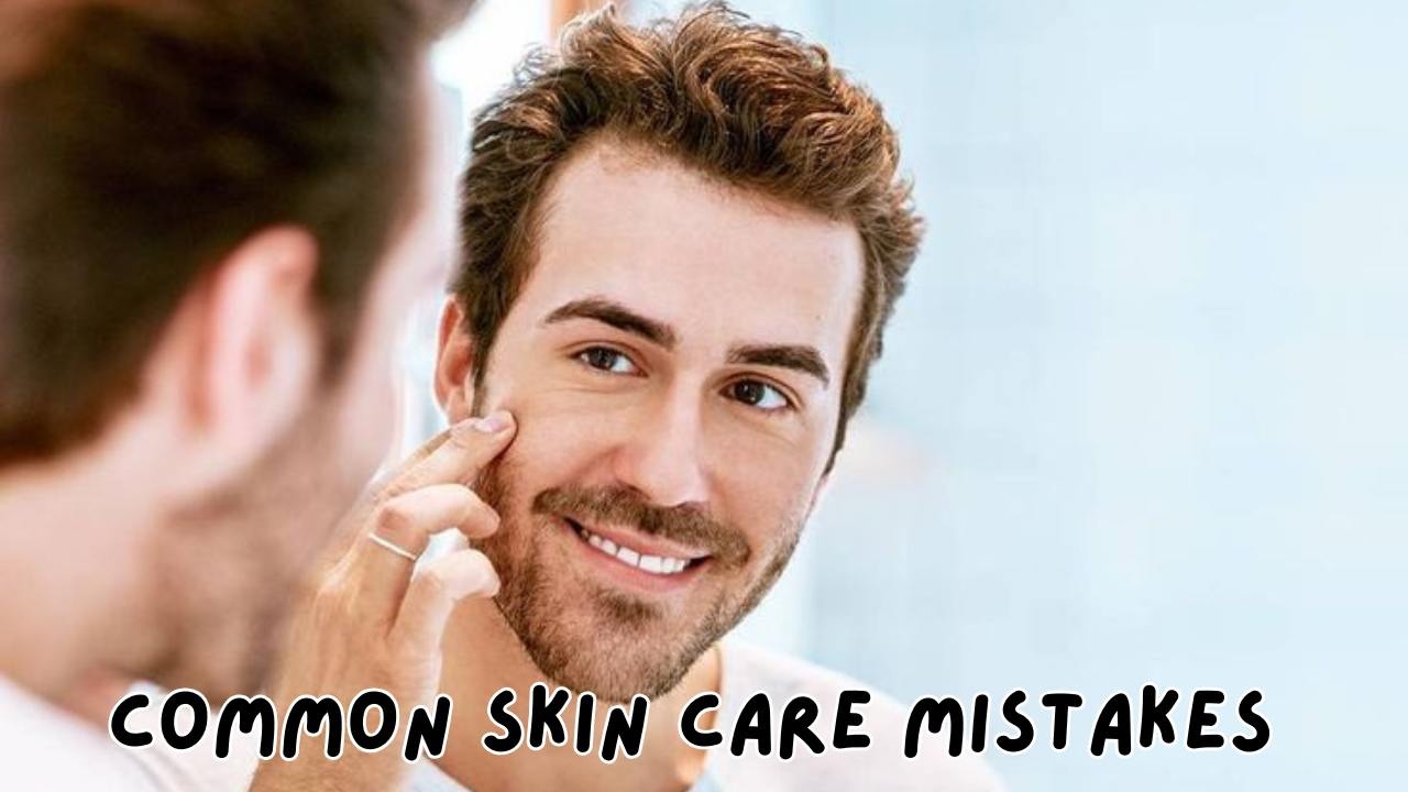 Common skin care mistakes