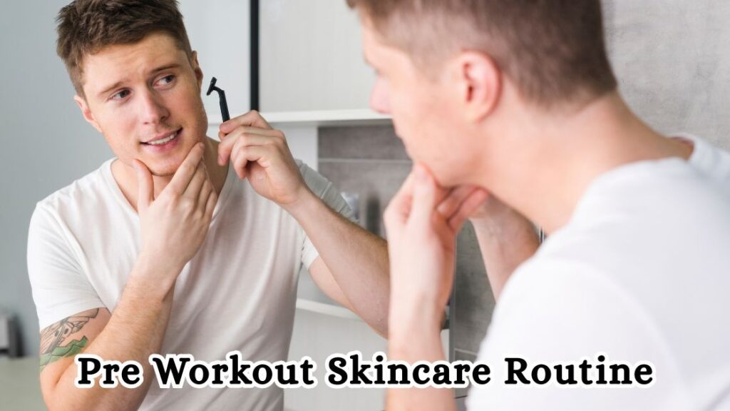 pre workout skincare routine