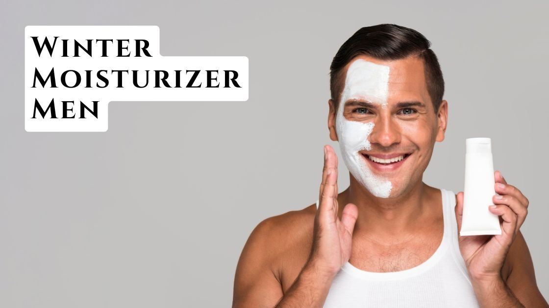 Winter Moisturizer Men