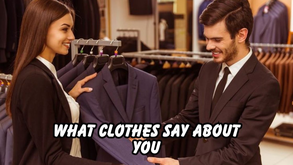 What Clothes Say About You