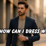 How Can I Dress Well