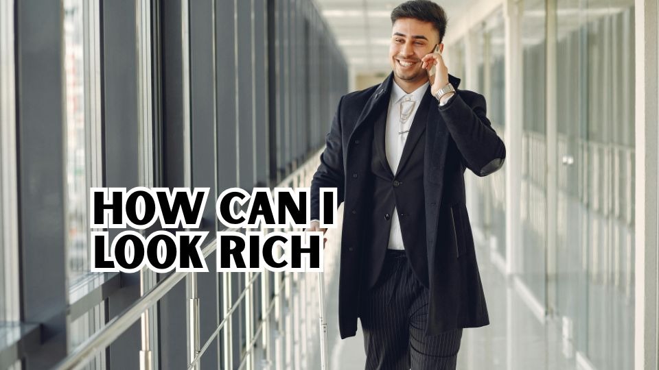 How Can I Look Rich