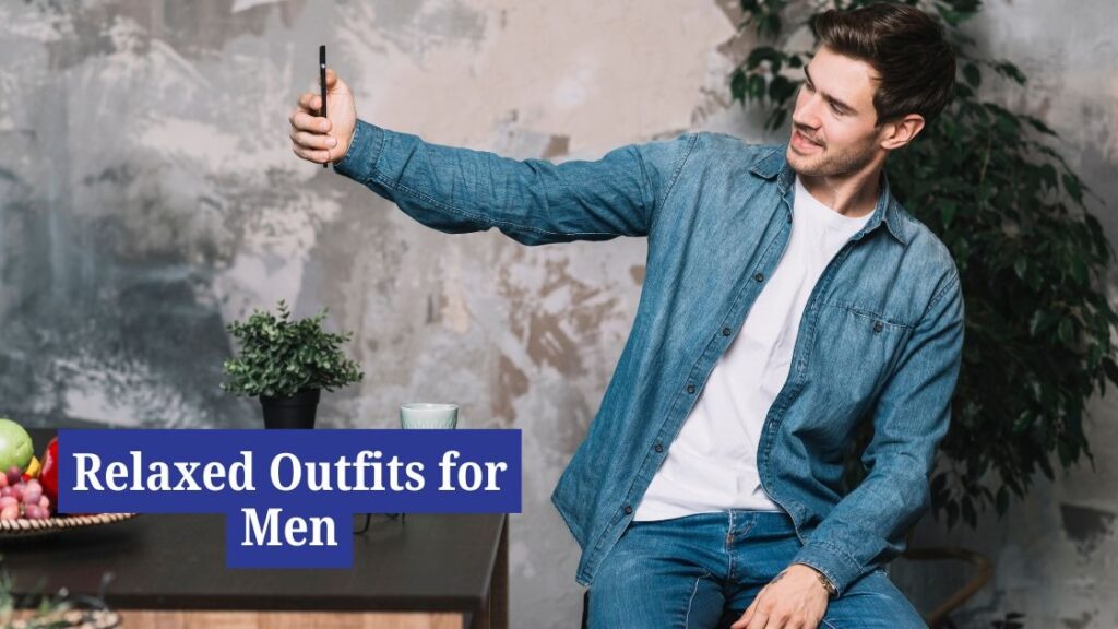 relaxed outfits for men