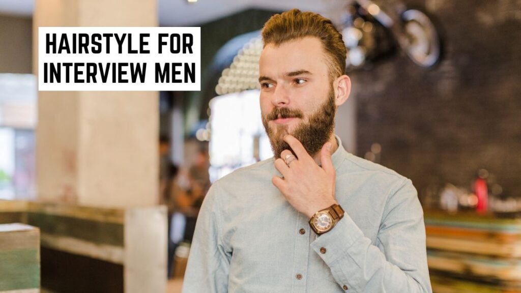 Hairstyle for Interview Men