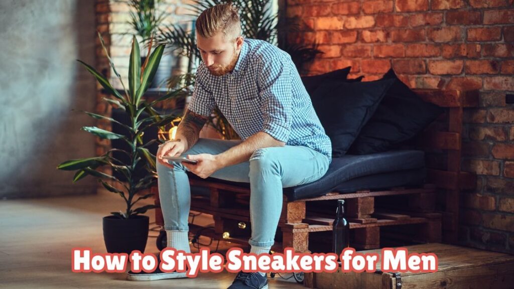 how to style sneakers for men